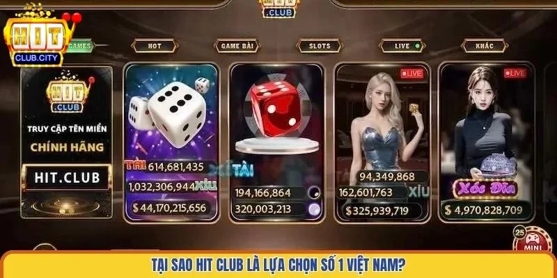Tại sao Hit Club là lựa chọn số 1 Việt Nam?